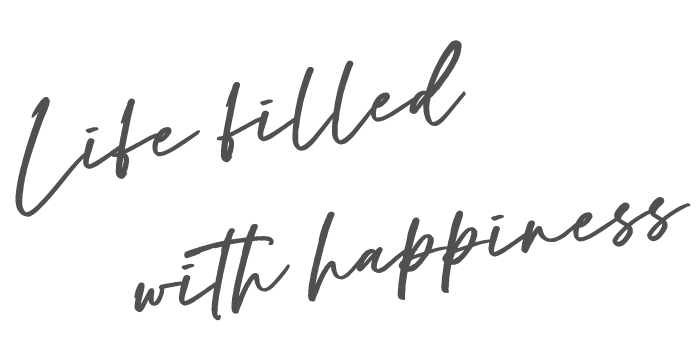 Life filled with happiness.